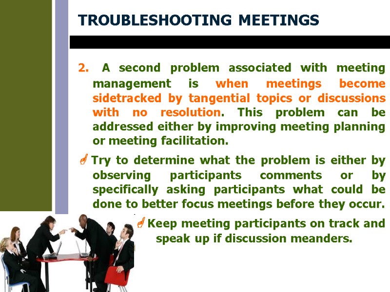 TROUBLESHOOTING MEETINGS 2. A second problem associated with meeting management is when meetings become